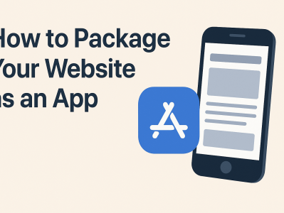 网站打包成 App：提升品牌体验与移动端转化的最佳解决方案